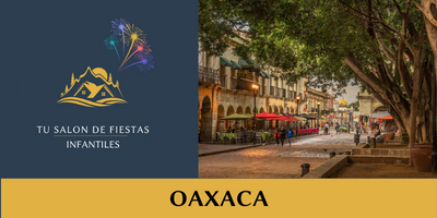 Salones de Fiestas Infantiles en Oaxaca:Descubre los Mejores Cerca de Tí